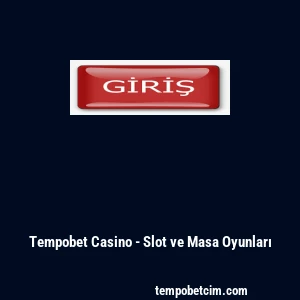 Tempobet Casino - Slot ve Masa Oyunları