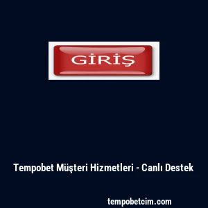 Tempobet M&uuml;şteri Hizmetleri - Canlı Destek